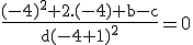 \rm \frac{(-4)^2+2.(-4)+b-c}{d(-4+1)^2}=0